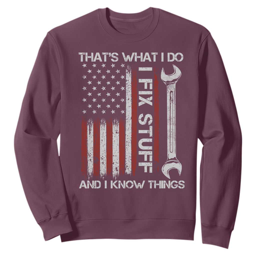 Thats What I Do I Fix Stuff And I Know Things Sweatshirt Funny Mechanic Engineer Vintage American Flag TS11 Maroon Print Your Wear