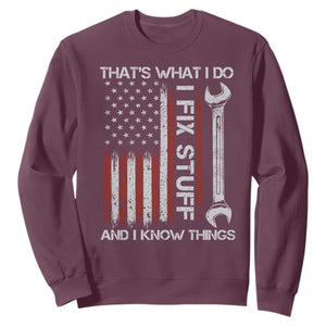 Thats What I Do I Fix Stuff And I Know Things Sweatshirt Funny Mechanic Engineer Vintage American Flag TS11 Maroon Print Your Wear
