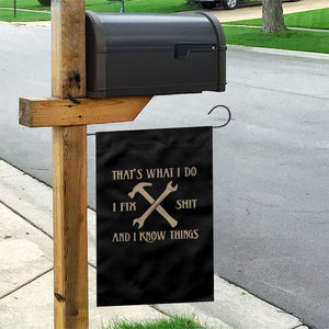 Thats What I Do I Fix Shit And I Know Things Garden Flag Funny Work Fathers Day TS11 Print Your Wear