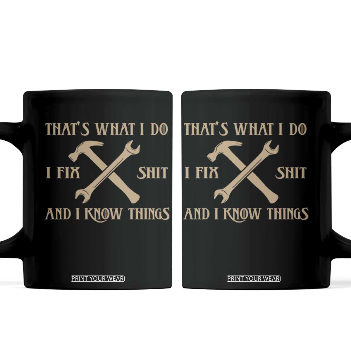 Thats What I Do I Fix Shit And I Know Things Coffee Mug Funny Work Fathers Day TS11 Black Print Your Wear