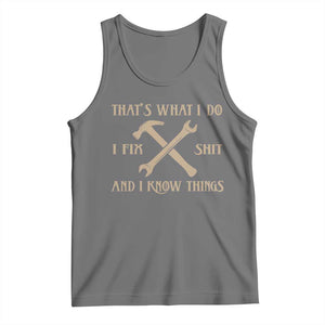 Thats What I Do I Fix Shit And I Know Things Tank Top Funny Work Fathers Day TS11 Black Heather Print Your Wear