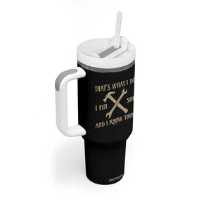 Thats What I Do I Fix Shit And I Know Things Tumbler With Handle Funny Work Fathers Day TS11 Print Your Wear