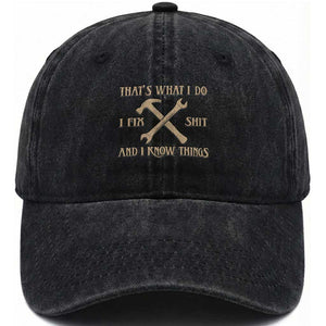 Thats What I Do I Fix Shit And I Know Things Washed Cotton Baseball Cap Funny Work Fathers Day TS11 Print Your Wear