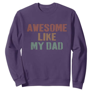 Awesome Like My Dad Sweatshirt Funny Boy and Girl Dad Father's Day TS11 Purple Print Your Wear