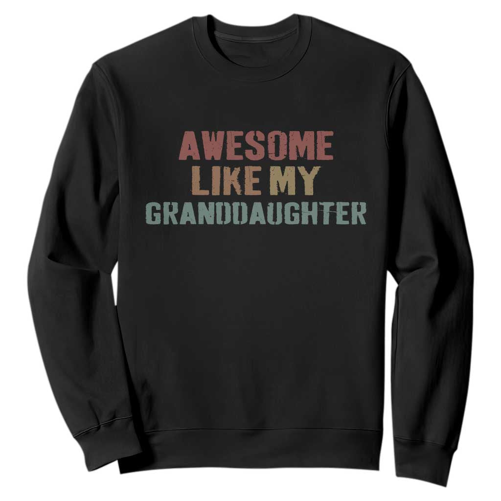 Awesome Like My Granddaughter Sweatshirt Funny Proud Grandparents TS11 Black Print Your Wear