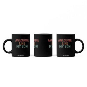 Awesome Like My Son Coffee Mug Funny Proud Dad Mom TS11 Print Your Wear