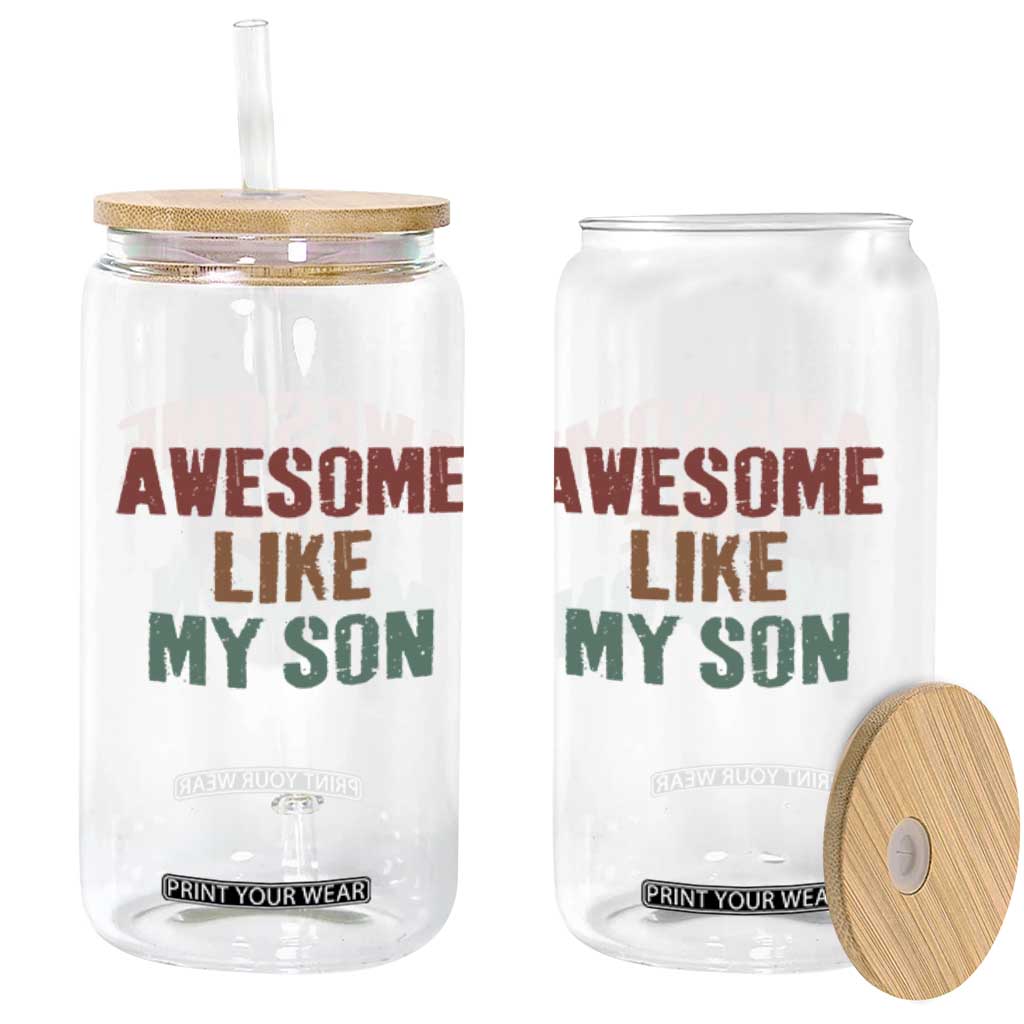 Awesome Like My Son Glass Can Funny Proud Dad Mom TS11 Print Your Wear