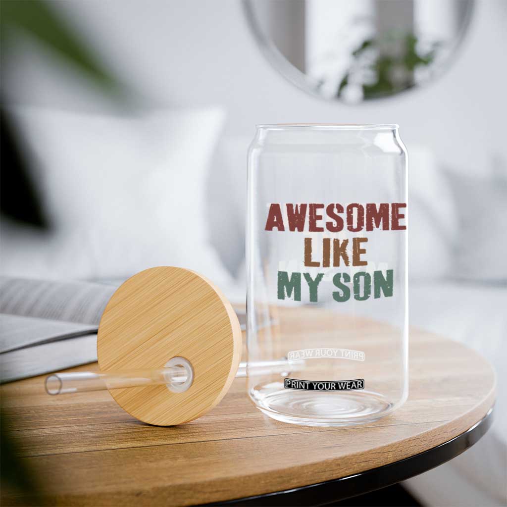 Awesome Like My Son Glass Can Funny Proud Dad Mom TS11 Print Your Wear