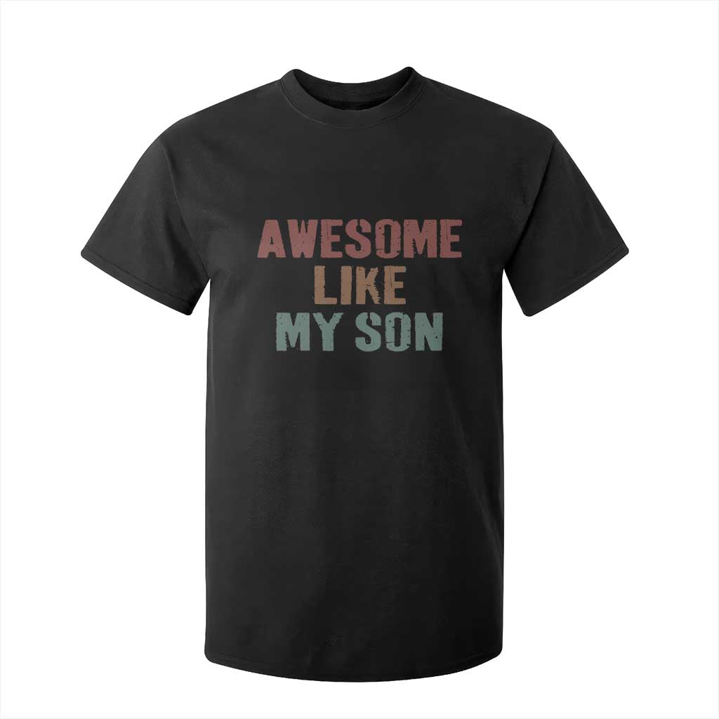 Awesome Like My Son T Shirt For Kid Funny Proud Dad Mom TS11 Black Print Your Wear