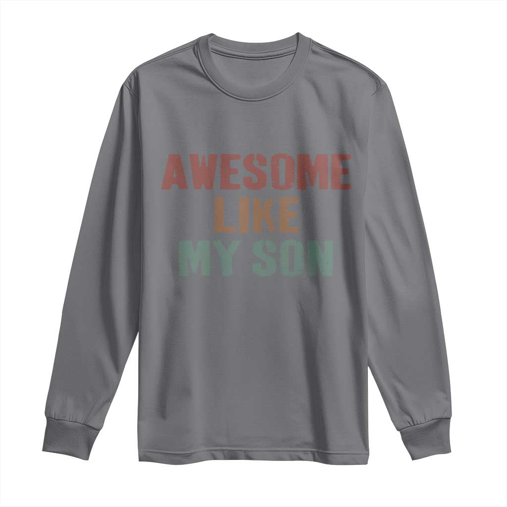 Awesome Like My Son Long Sleeve Shirt Funny Proud Dad Mom TS11 Charcoal Print Your Wear
