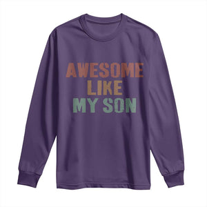 Awesome Like My Son Long Sleeve Shirt Funny Proud Dad Mom TS11 Purple Print Your Wear