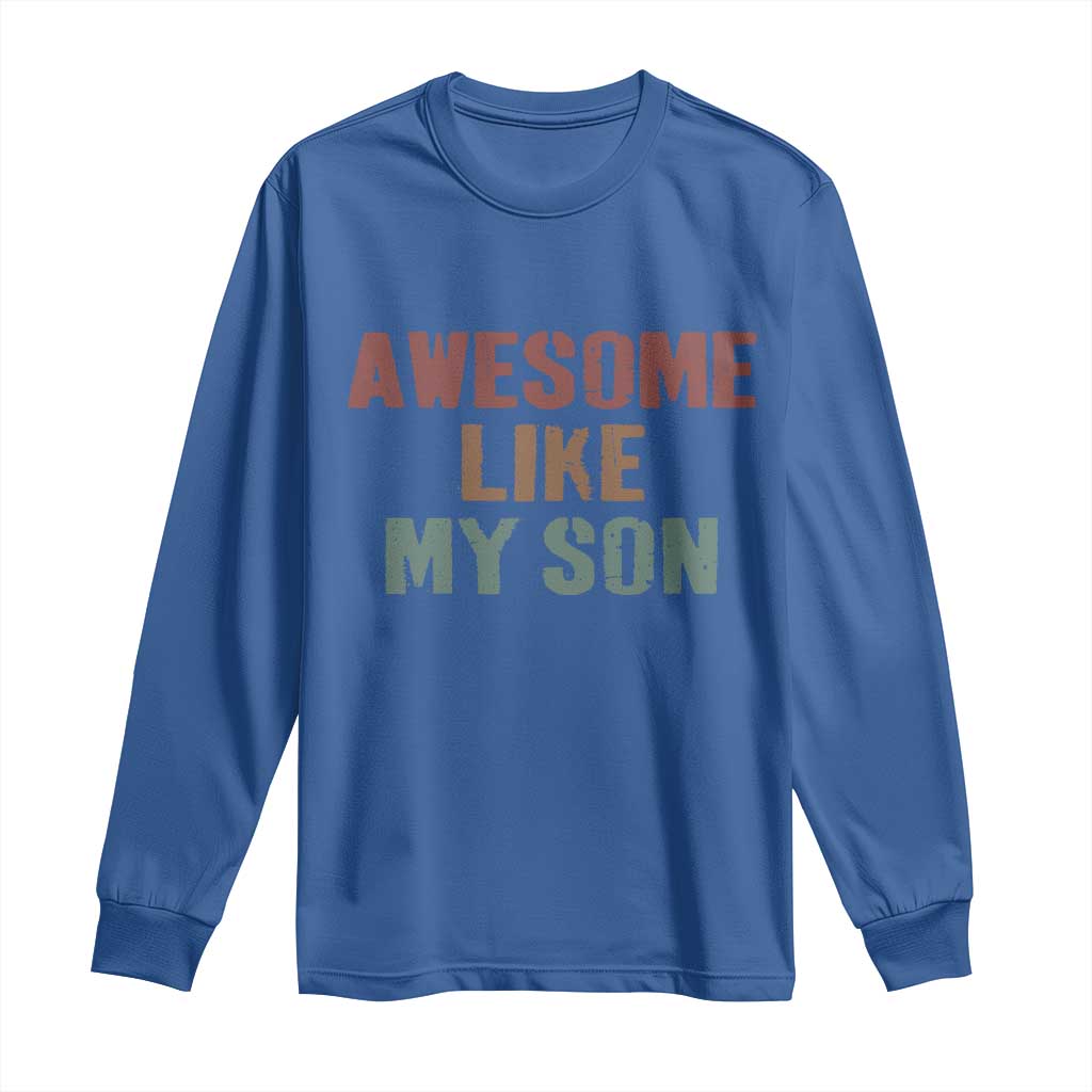 Awesome Like My Son Long Sleeve Shirt Funny Proud Dad Mom TS11 Royal Blue Print Your Wear
