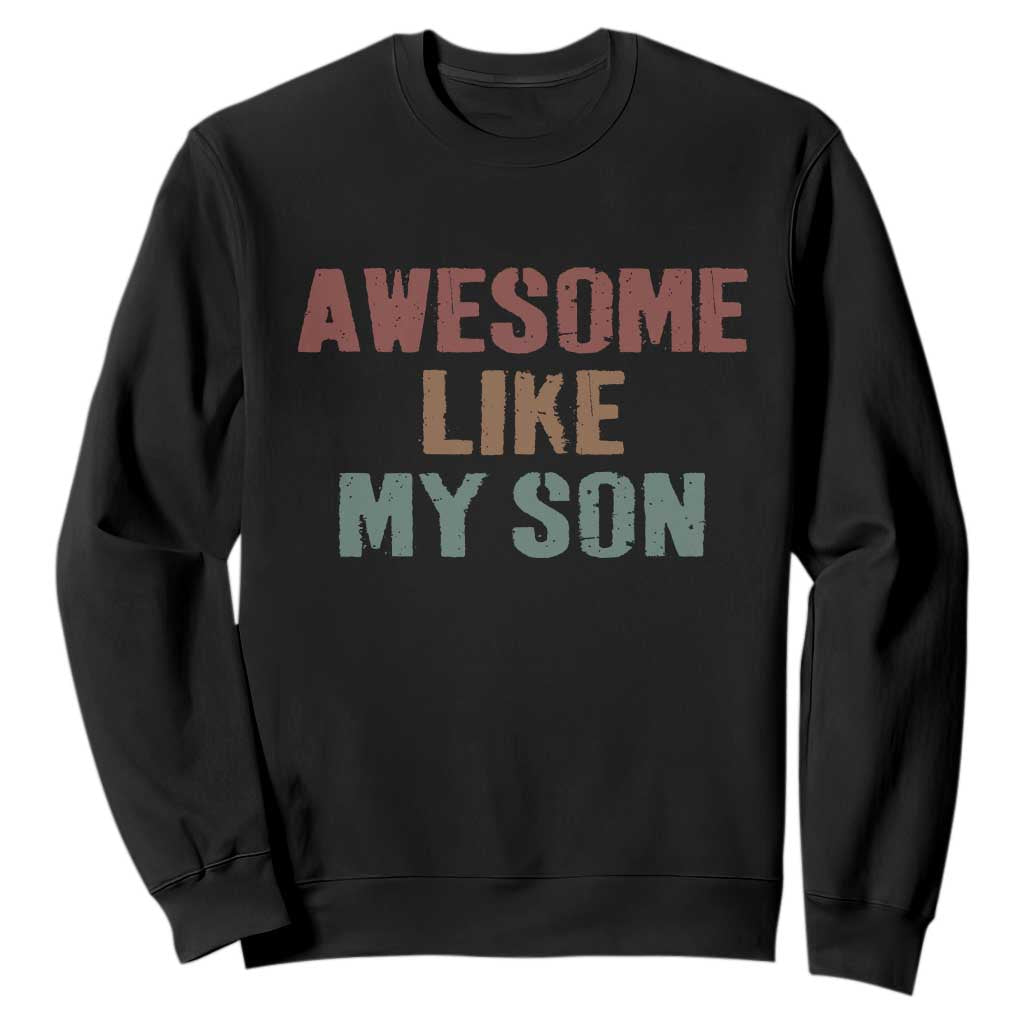 Awesome Like My Son Sweatshirt Funny Proud Dad Mom TS11 Black Print Your Wear
