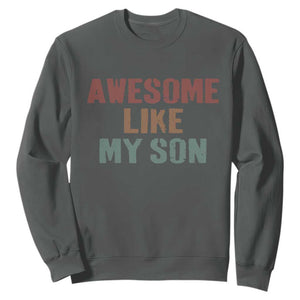 Awesome Like My Son Sweatshirt Funny Proud Dad Mom TS11 Dark Heather Print Your Wear