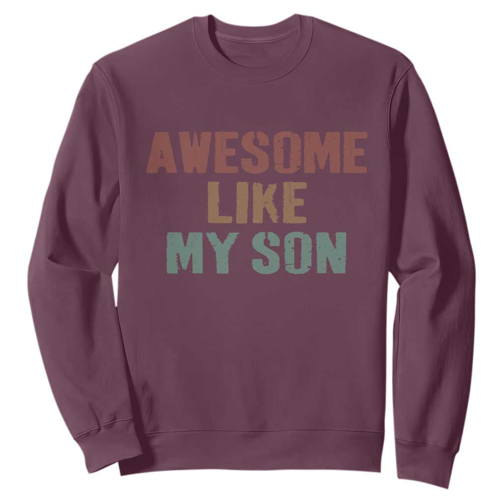 Awesome Like My Son Sweatshirt Funny Proud Dad Mom TS11 Maroon Print Your Wear