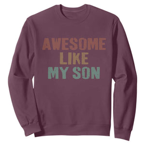 Awesome Like My Son Sweatshirt Funny Proud Dad Mom TS11 Maroon Print Your Wear