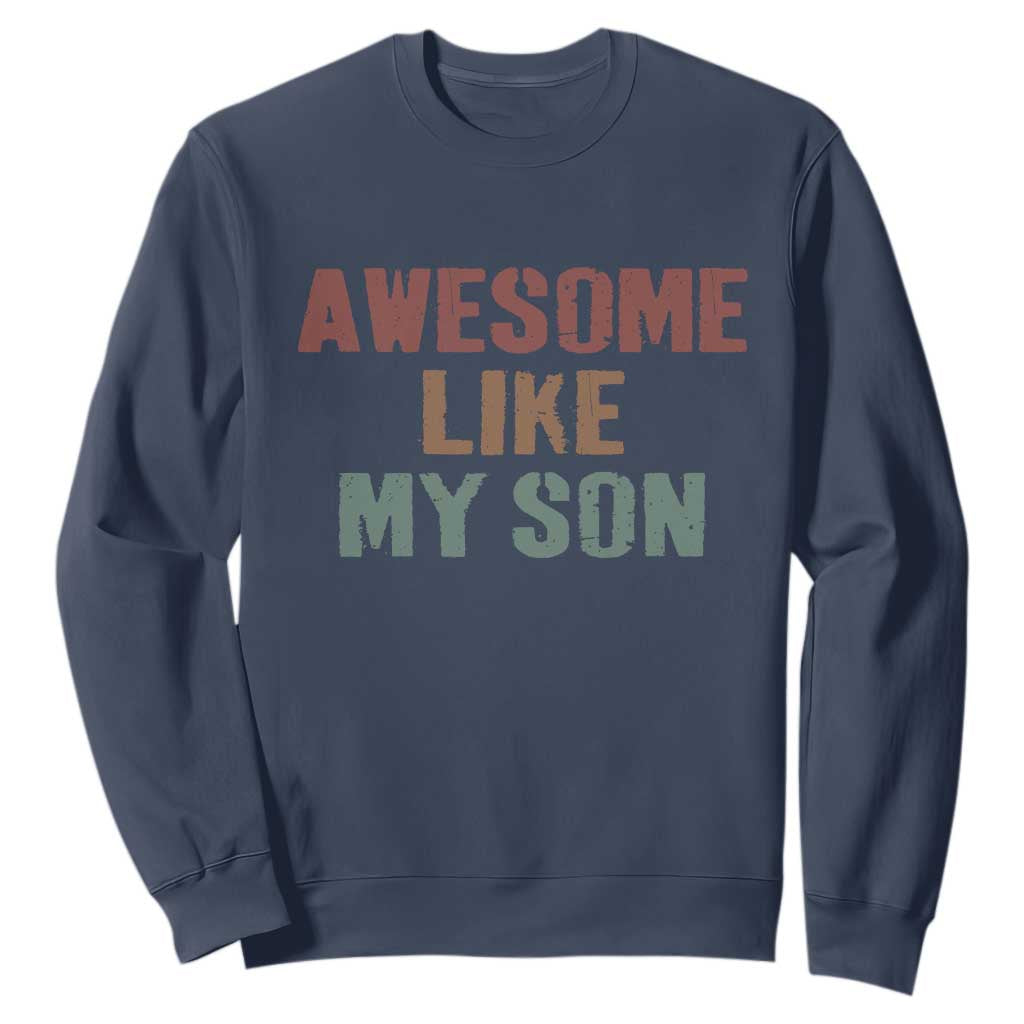 Awesome Like My Son Sweatshirt Funny Proud Dad Mom TS11 Navy Print Your Wear