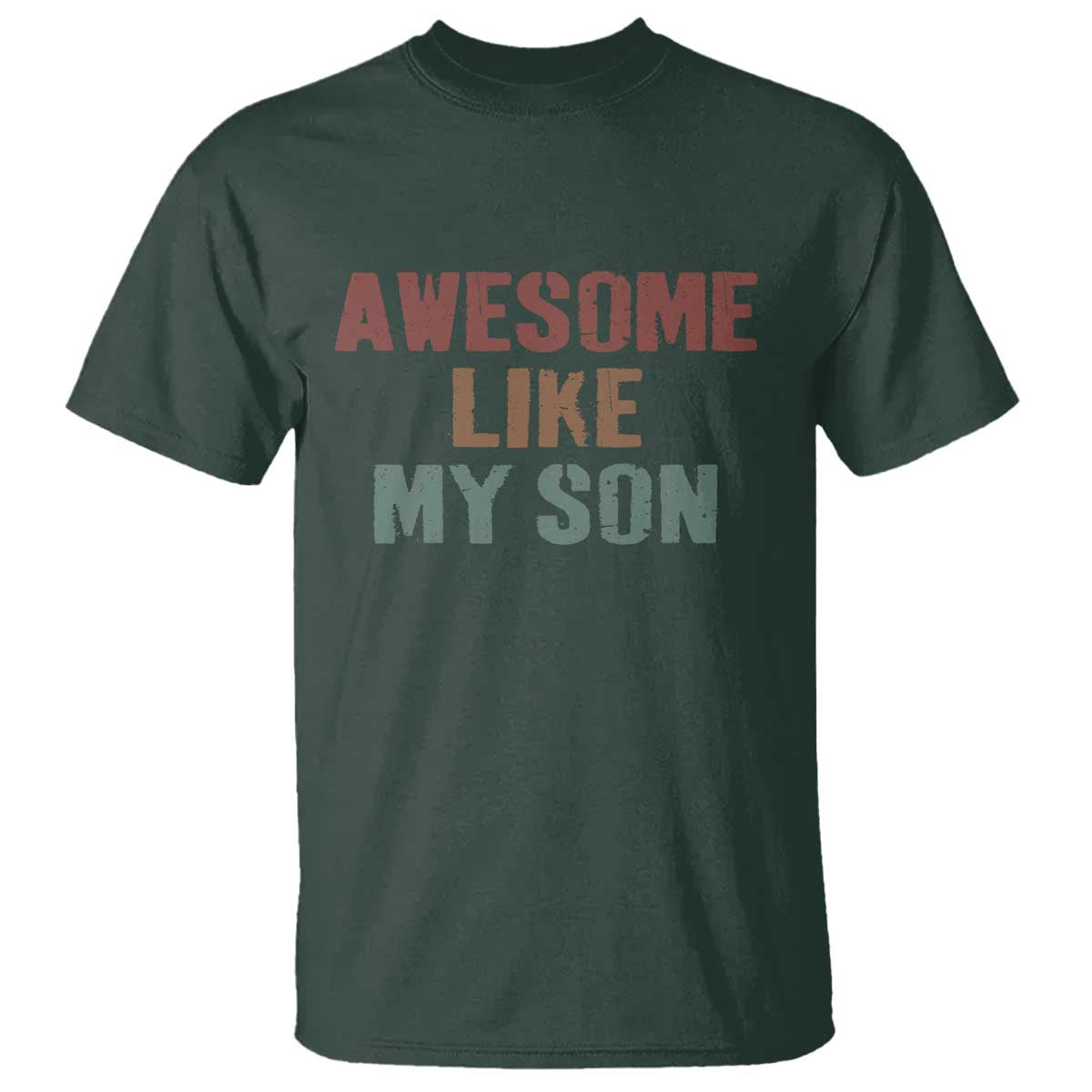Awesome Like My Son T Shirt Funny Proud Dad Mom TS11 Dark Forest Green Print Your Wear