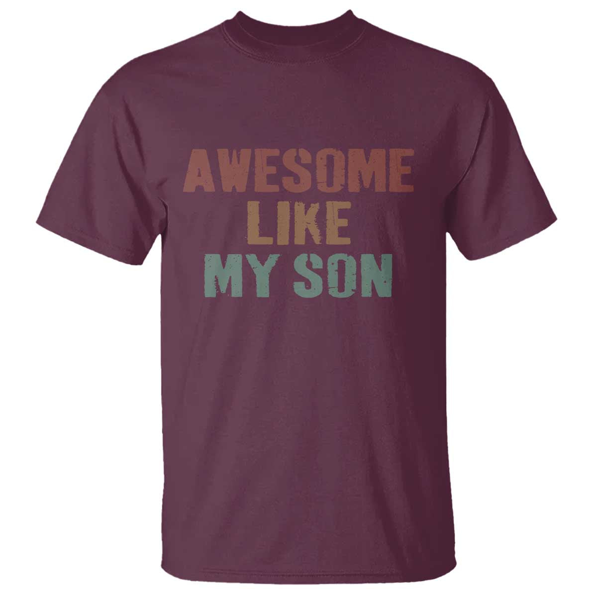 Awesome Like My Son T Shirt Funny Proud Dad Mom TS11 Maroon Print Your Wear