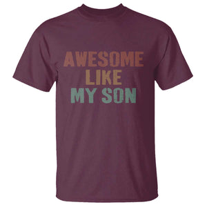 Awesome Like My Son T Shirt Funny Proud Dad Mom TS11 Maroon Print Your Wear