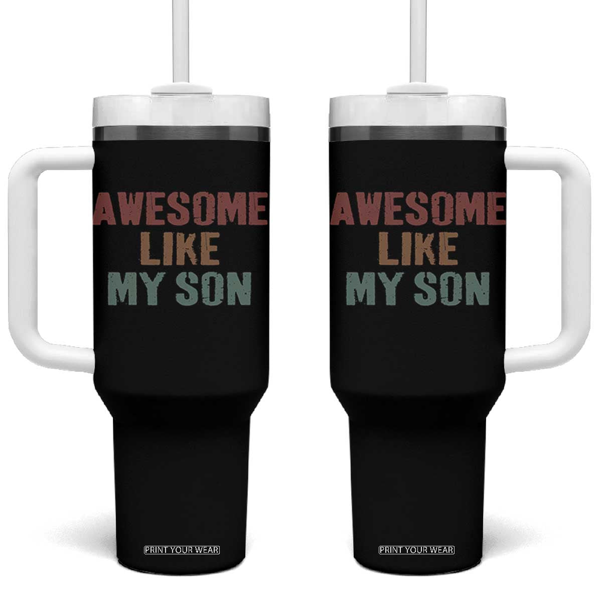 Awesome Like My Son Tumbler With Handle Funny Proud Dad Mom TS11 One Size: 40 oz Black Print Your Wear