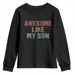 Awesome Like My Son Youth Sweatshirt Funny Proud Dad Mom TS11 Black Print Your Wear