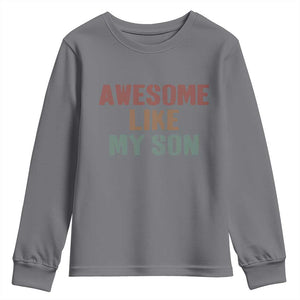Awesome Like My Son Youth Sweatshirt Funny Proud Dad Mom TS11 Charcoal Print Your Wear