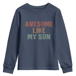 Awesome Like My Son Youth Sweatshirt Funny Proud Dad Mom TS11 Navy Print Your Wear