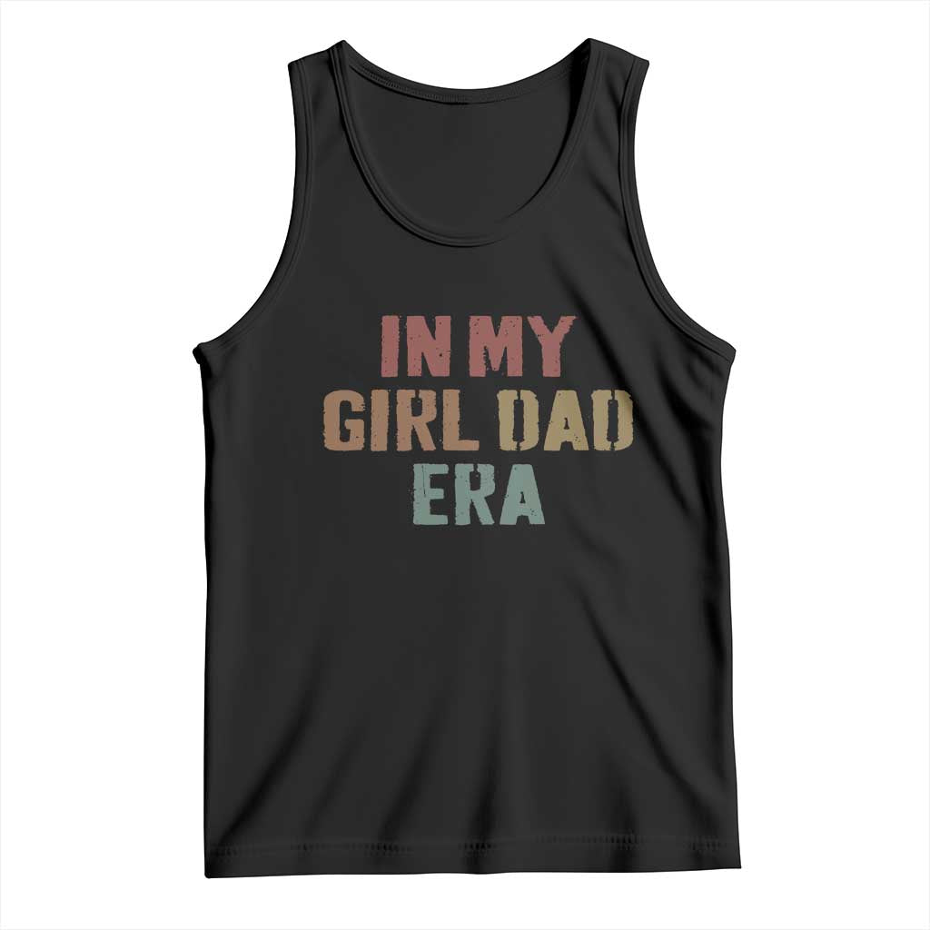 In My Girl Dad Era Tank Top Retro Fathers Day Gifts TS11 Black Print Your Wear