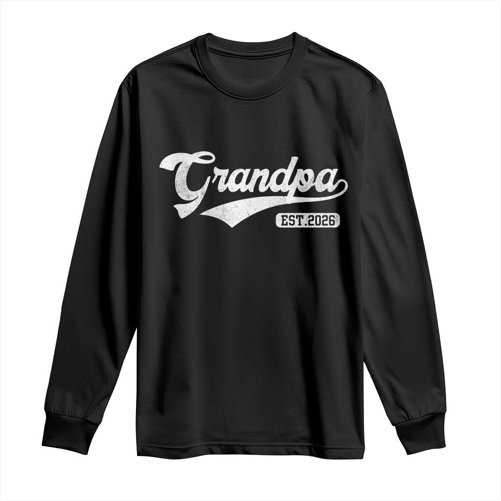 Grandpa Est 2026 Long Sleeve Shirt New Grandpa Paternity Father's Day TS11 Black Print Your Wear