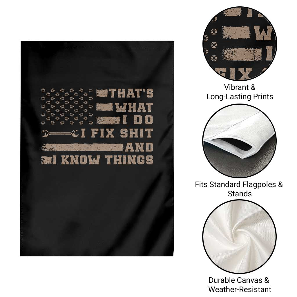 Thats What I Do I Fix Shit And I Know Things Garden Flag Funny Mechanic American Flag TS11 Print Your Wear