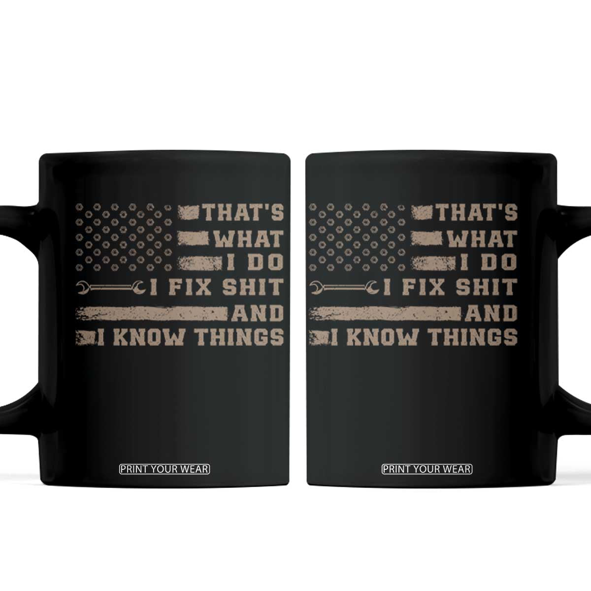 Thats What I Do I Fix Shit And I Know Things Coffee Mug Funny Mechanic American Flag TS11 Black Print Your Wear