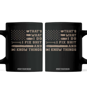 Thats What I Do I Fix Shit And I Know Things Coffee Mug Funny Mechanic American Flag TS11 Black Print Your Wear