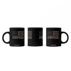 Thats What I Do I Fix Shit And I Know Things Coffee Mug Funny Mechanic American Flag TS11 Print Your Wear