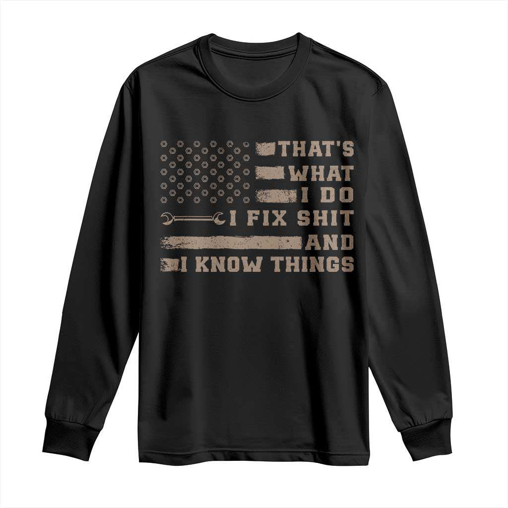 Thats What I Do I Fix Shit And I Know Things Long Sleeve Shirt Funny Mechanic American Flag TS11 Black Print Your Wear