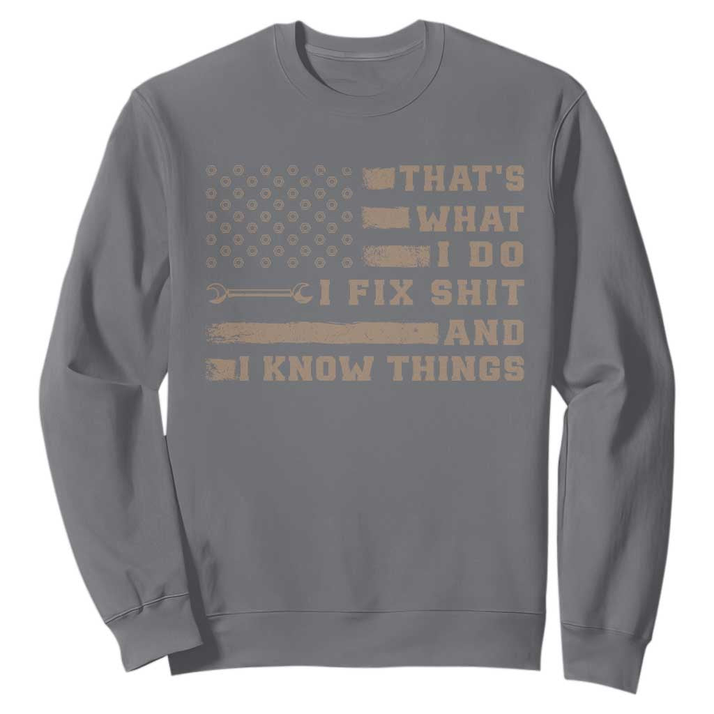 Thats What I Do I Fix Shit And I Know Things Sweatshirt Funny Mechanic American Flag TS11 Charcoal Print Your Wear