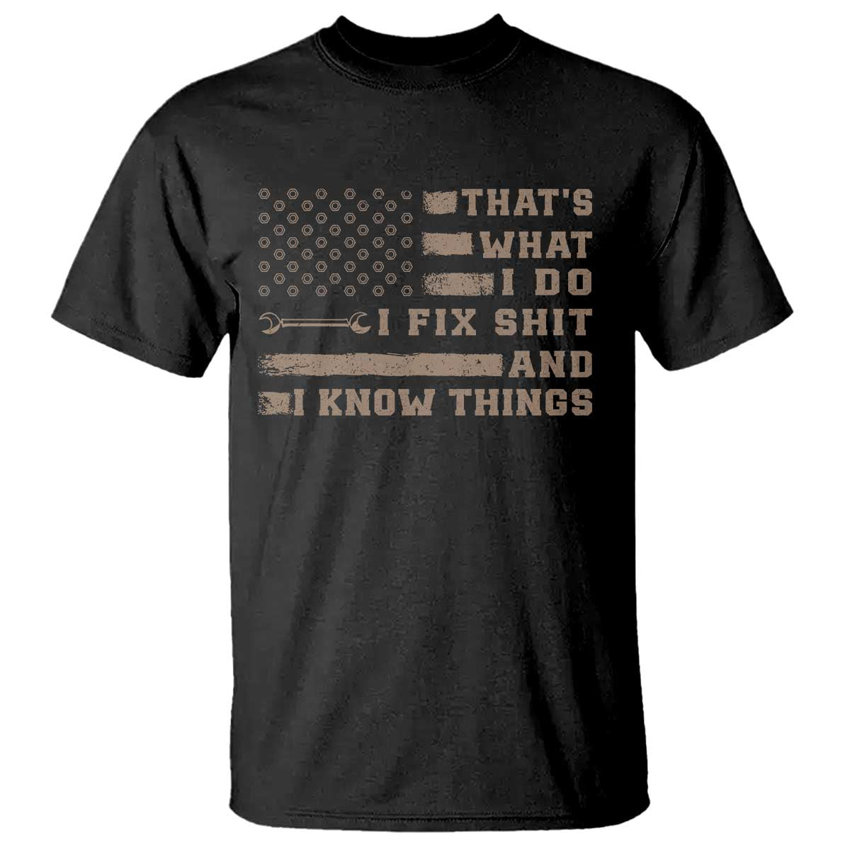 Thats What I Do I Fix Shit And I Know Things T Shirt Funny Mechanic American Flag TS11 Black Print Your Wear