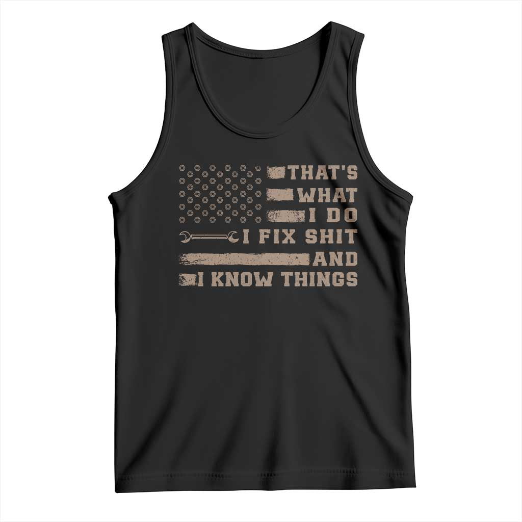 Thats What I Do I Fix Shit And I Know Things Tank Top Funny Mechanic American Flag TS11 Black Print Your Wear