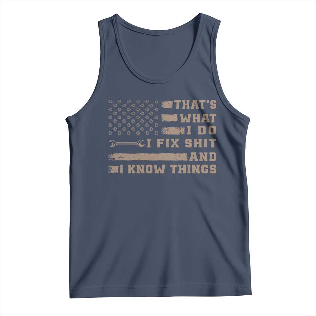 Thats What I Do I Fix Shit And I Know Things Tank Top Funny Mechanic American Flag TS11 Navy Print Your Wear