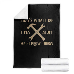Thats What I Do I Fix Stuff And I Know Things Throw Blanket Funny Handyman Dad TS11 Black Print Your Wear