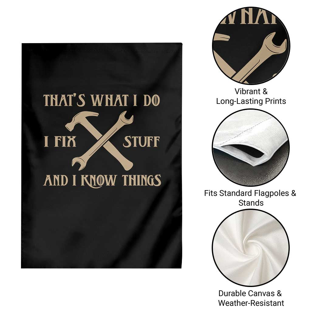 Thats What I Do I Fix Stuff And I Know Things Garden Flag Funny Handyman Dad TS11 Print Your Wear