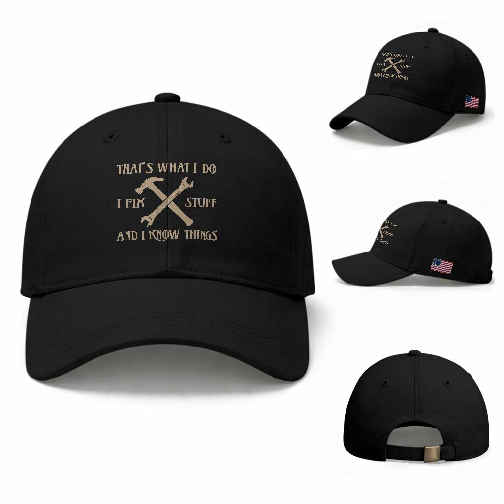 Thats What I Do I Fix Stuff And I Know Things Baseball Cap Funny Handyman Dad TS11 Baseball Cap Universal Fit Black Print Your Wear