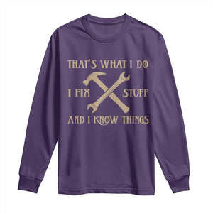Thats What I Do I Fix Stuff And I Know Things Long Sleeve Shirt Funny Handyman Dad TS11 Purple Print Your Wear