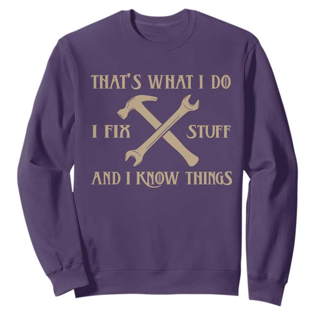 Thats What I Do I Fix Stuff And I Know Things Sweatshirt Funny Handyman Dad TS11 Purple Print Your Wear