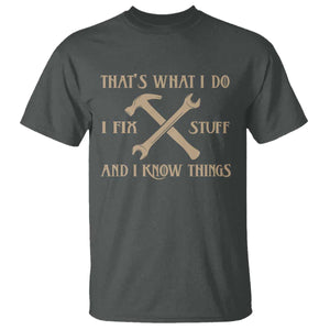 Thats What I Do I Fix Stuff And I Know Things T Shirt Funny Handyman Dad TS11 Dark Heather Print Your Wear