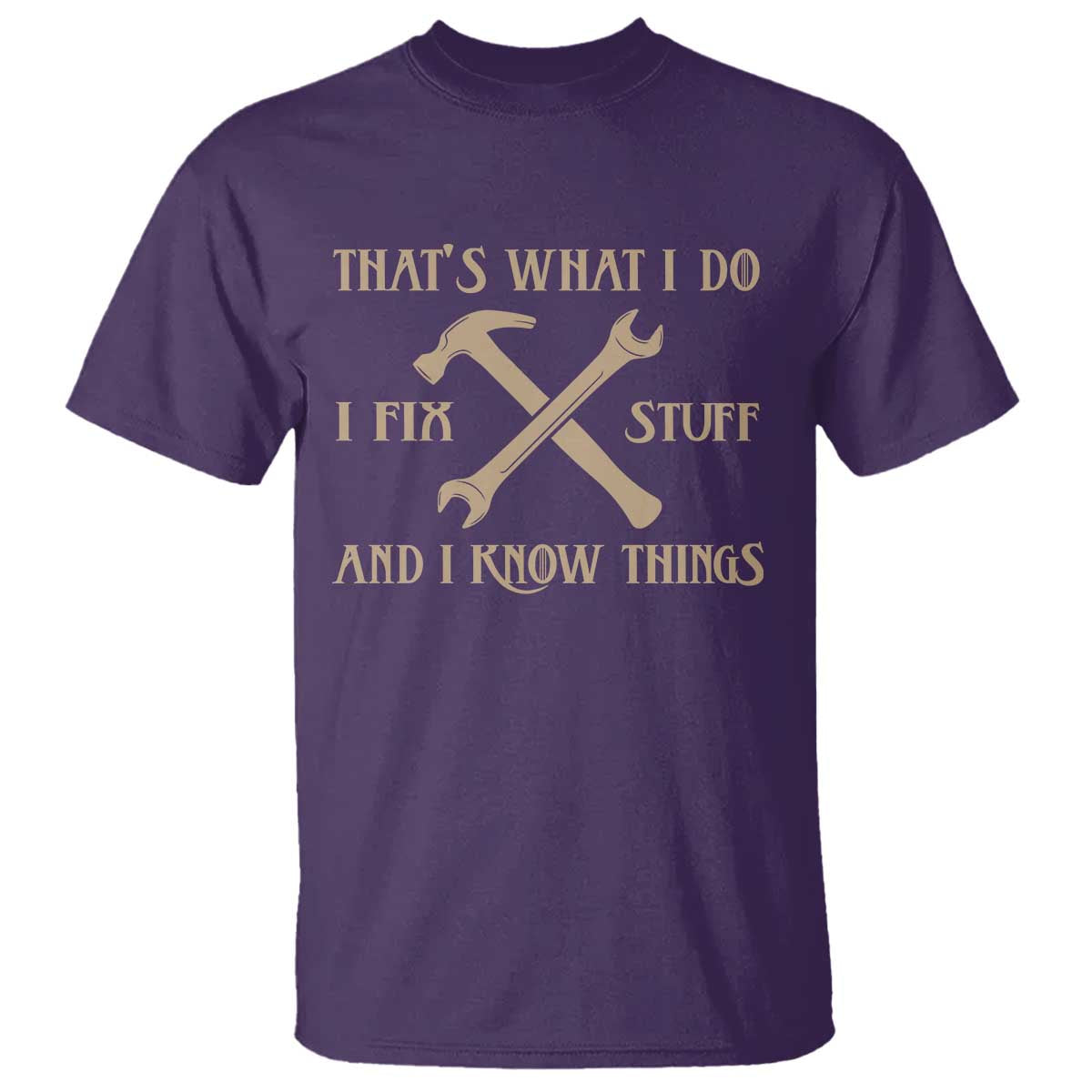 Thats What I Do I Fix Stuff And I Know Things T Shirt Funny Handyman Dad TS11 Purple Print Your Wear