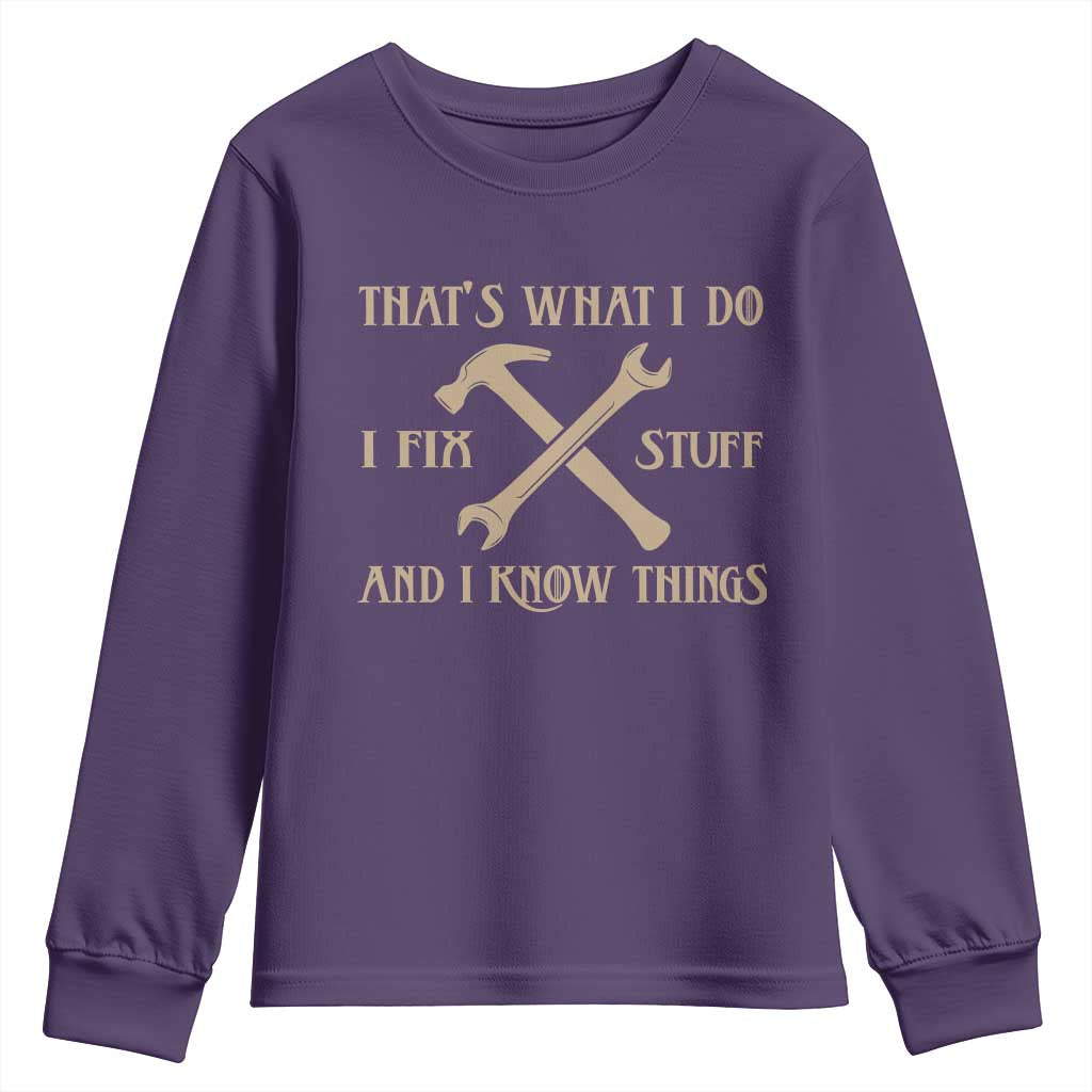 Thats What I Do I Fix Stuff And I Know Things Youth Sweatshirt Funny Handyman Dad TS11 Purple Print Your Wear