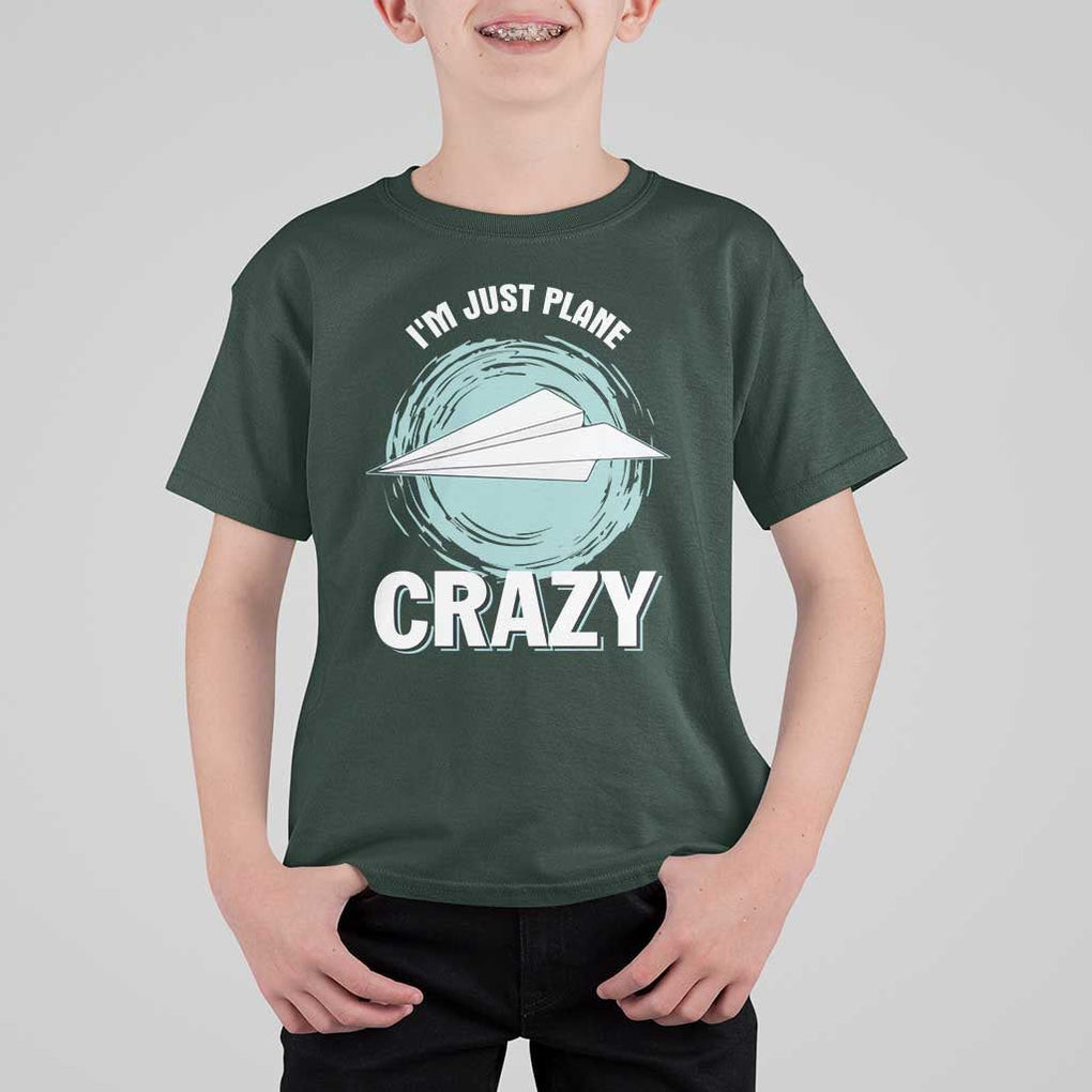 Funny Paper Plane T Shirt For Kid I'm Just Plane Crazy Pilots TS11 Dark Forest Green Print Your Wear