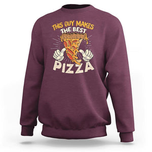Pizza Baker Sweatshirt This Guy Makes The Best Pizza Food Lover TS11 Maroon Print Your Wear