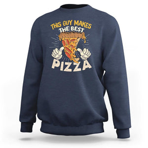 Pizza Baker Sweatshirt This Guy Makes The Best Pizza Food Lover TS11 Navy Print Your Wear